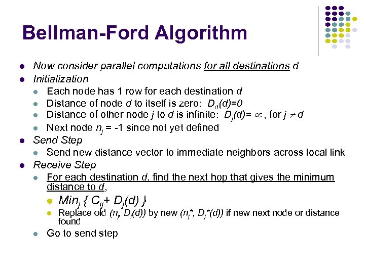 Bellman-Ford Algorithm Now consider parallel computations for all destinations d Initialization Each node has