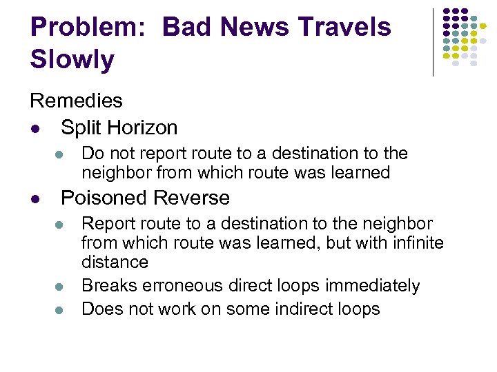 Problem: Bad News Travels Slowly Remedies Split Horizon Do not report route to a
