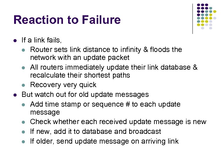 Reaction to Failure If a link fails, Router sets link distance to infinity &