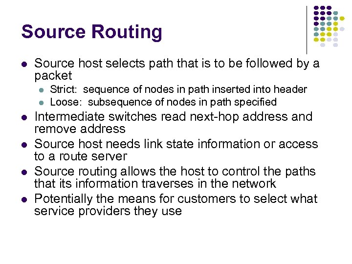 Source Routing Source host selects path that is to be followed by a packet