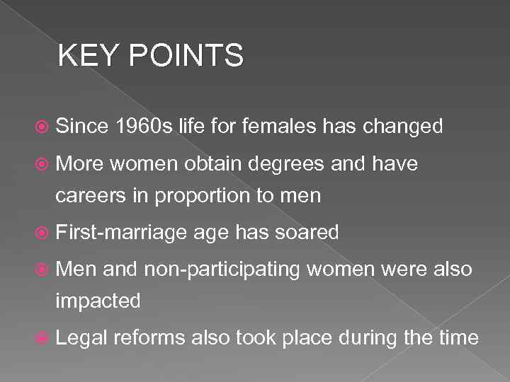 KEY POINTS Since 1960 s life for females has changed More women obtain degrees