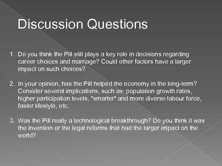 Discussion Questions 1. Do you think the Pill still plays a key role in