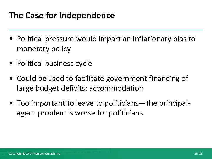 The Case for Independence • Political pressure would impart an inflationary bias to monetary