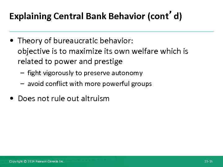 Explaining Central Bank Behavior (cont’d) • Theory of bureaucratic behavior: objective is to maximize