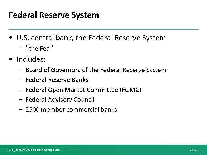 Federal Reserve System • U. S. central bank, the Federal Reserve System – “the