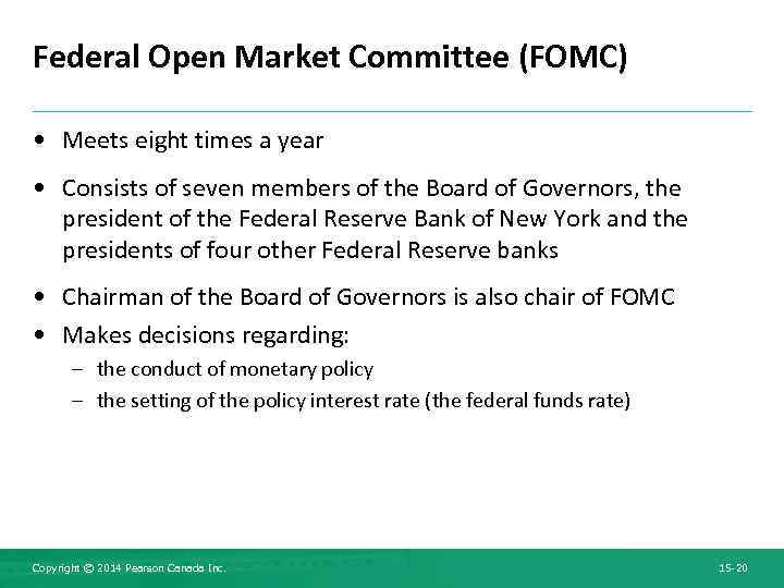 Federal Open Market Committee (FOMC) • Meets eight times a year • Consists of