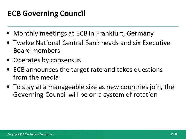 ECB Governing Council • Monthly meetings at ECB in Frankfurt, Germany • Twelve National