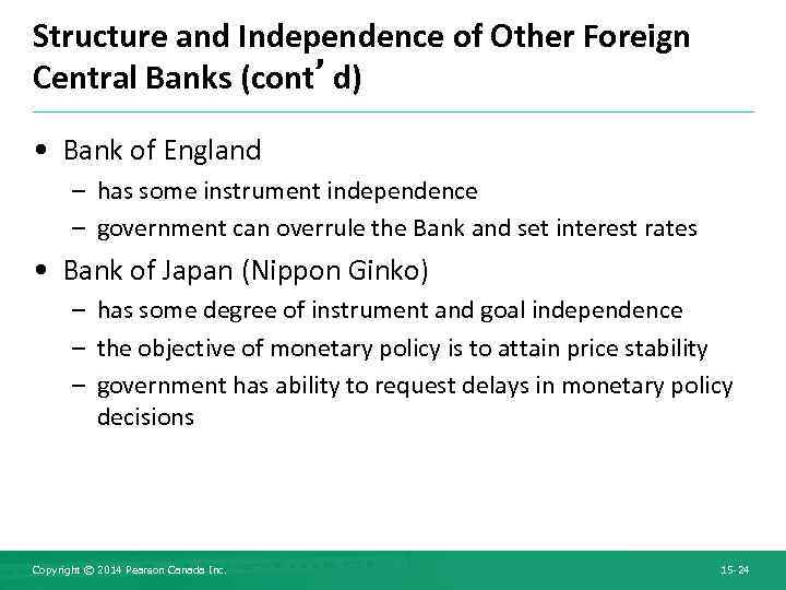 Structure and Independence of Other Foreign Central Banks (cont’d) • Bank of England –