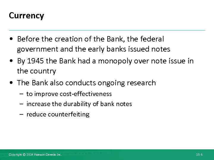 Currency • Before the creation of the Bank, the federal government and the early