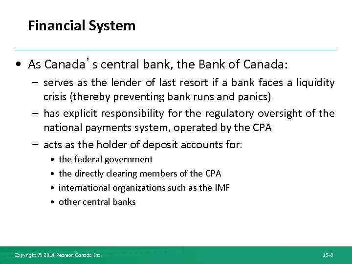 Financial System • As Canada’s central bank, the Bank of Canada: – serves as