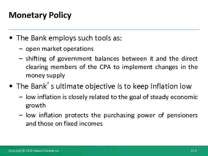 Monetary Policy • The Bank employs such tools as: – open market operations –