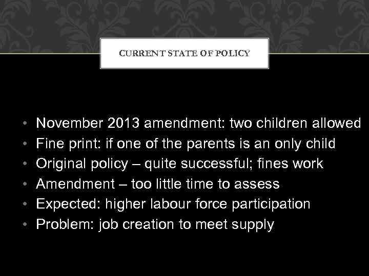 CURRENT STATE OF POLICY • • • November 2013 amendment: two children allowed Fine