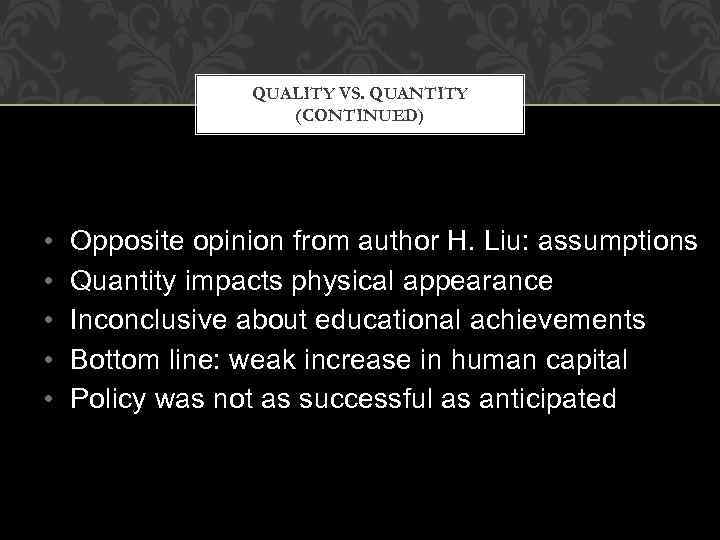 QUALITY VS. QUANTITY (CONTINUED) • • • Opposite opinion from author H. Liu: assumptions