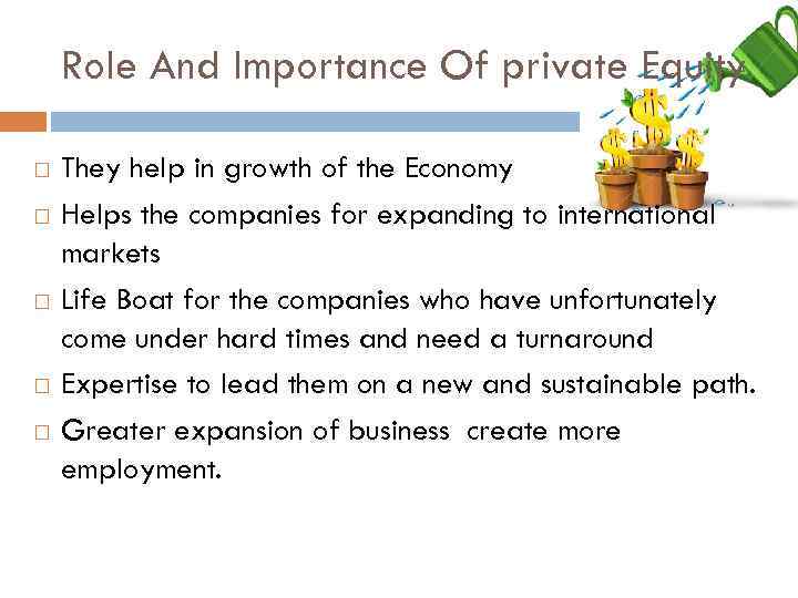 Role And Importance Of private Equity They help in growth of the Economy Helps