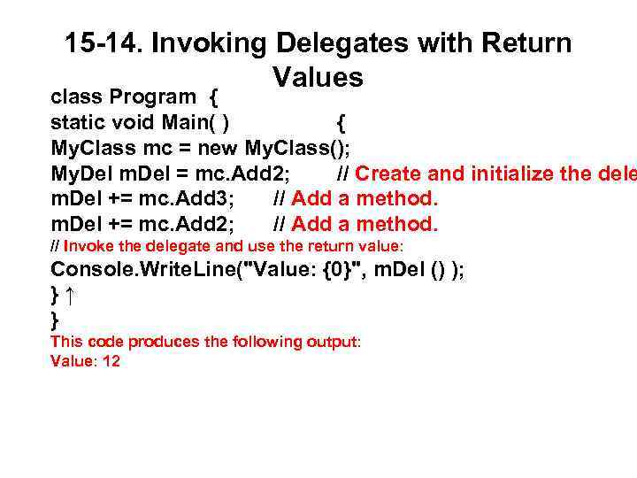 15 -14. Invoking Delegates with Return Values class Program { static void Main( )