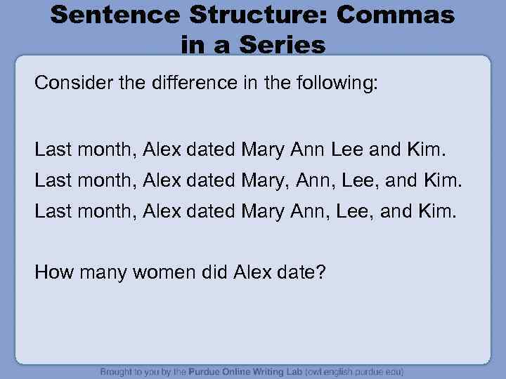 Sentence Structure: Commas in a Series Consider the difference in the following: Last month,