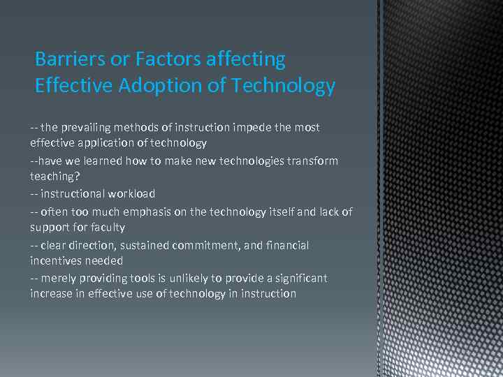 Barriers or Factors affecting Effective Adoption of Technology -- the prevailing methods of instruction