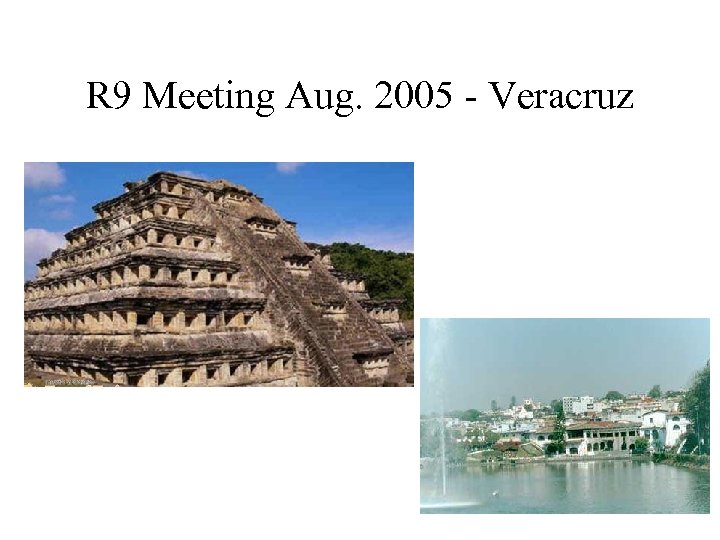 R 9 Meeting Aug. 2005 - Veracruz 