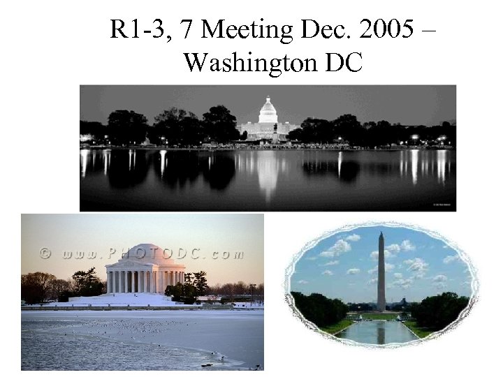 R 1 -3, 7 Meeting Dec. 2005 – Washington DC 