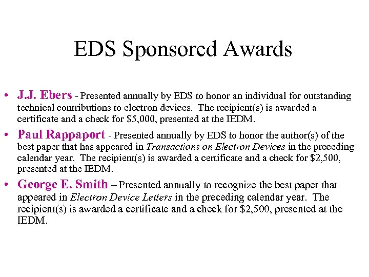EDS Sponsored Awards • J. J. Ebers - Presented annually by EDS to honor