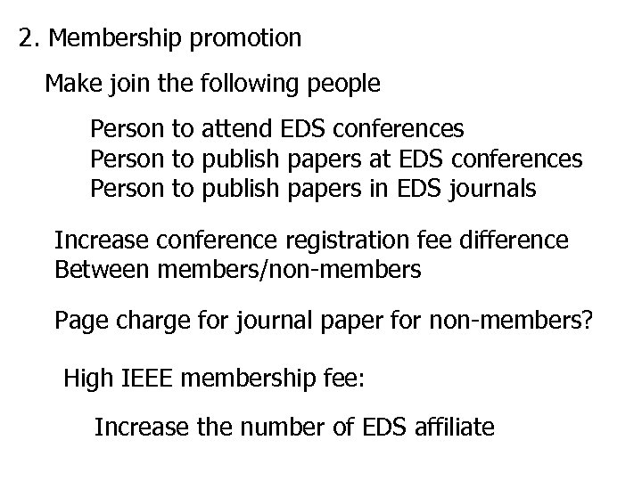 2. Membership promotion Make join the following people Person to attend EDS conferences Person
