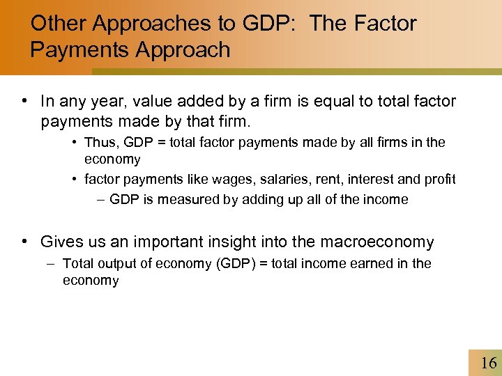 Other Approaches to GDP: The Factor Payments Approach • In any year, value added