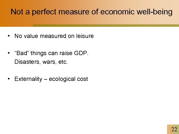 Not a perfect measure of economic well-being • No value measured on leisure •