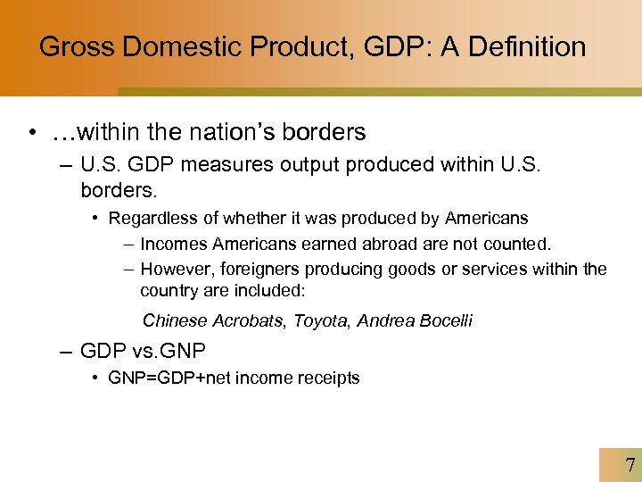 Gross Domestic Product, GDP: A Definition • …within the nation’s borders – U. S.