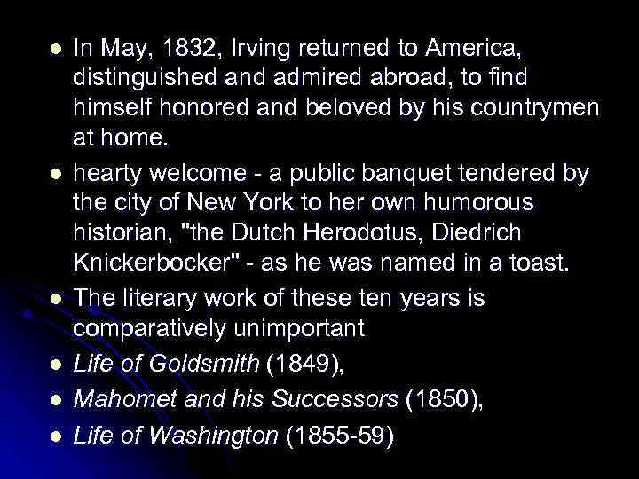 l l l In May, 1832, Irving returned to America, distinguished and admired abroad,
