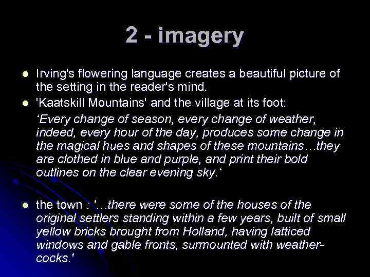 2 - imagery l l l Irving's flowering language creates a beautiful picture of
