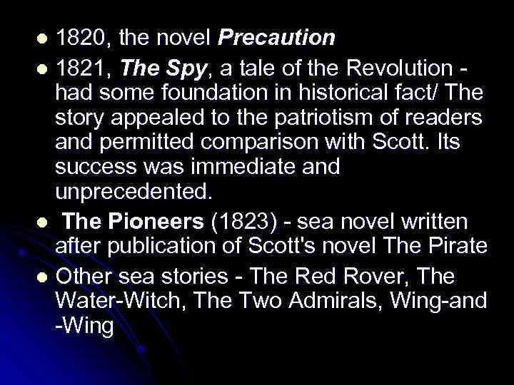 1820, the novel Precaution l 1821, The Spy, a tale of the Revolution -