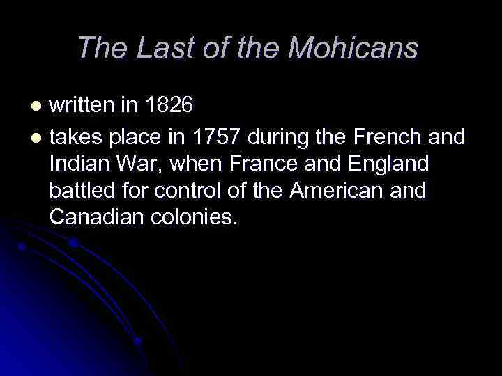 The Last of the Mohicans written in 1826 l takes place in 1757 during