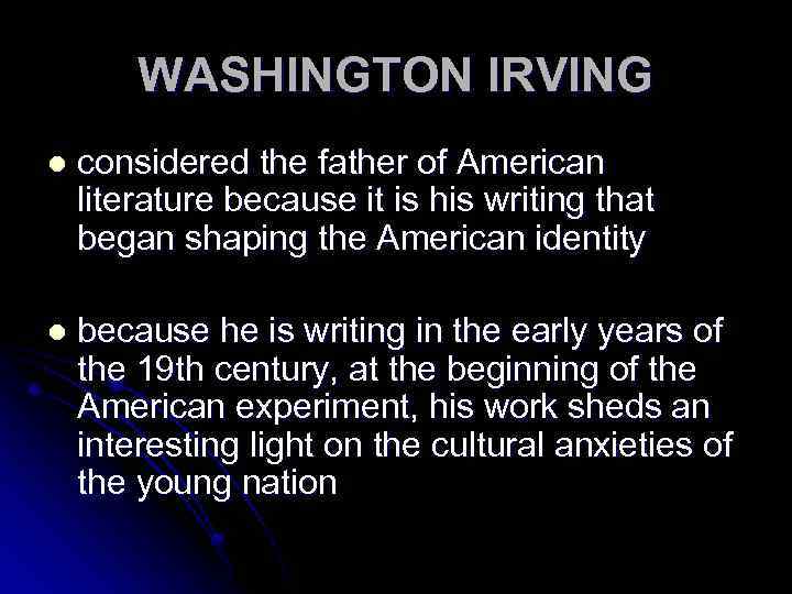 WASHINGTON IRVING l considered the father of American literature because it is his writing
