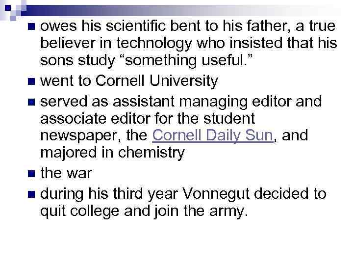 owes his scientific bent to his father, a true believer in technology who insisted