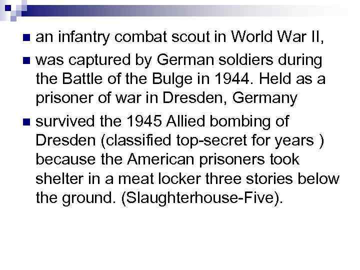 an infantry combat scout in World War II, n was captured by German soldiers