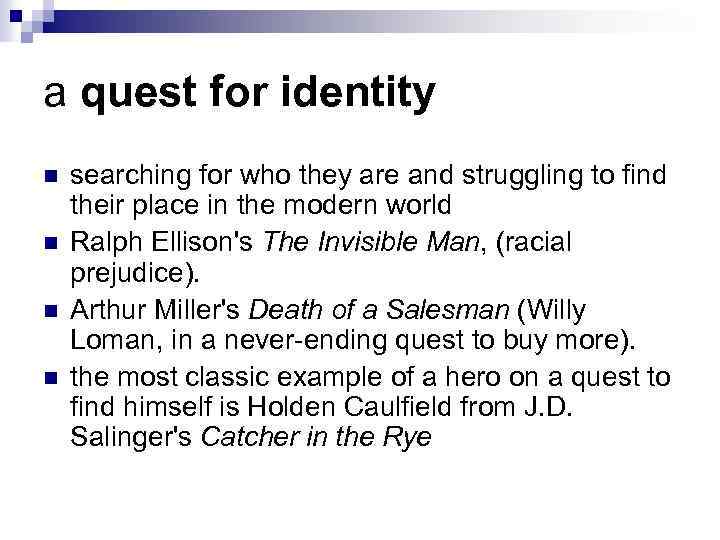 a quest for identity n n searching for who they are and struggling to