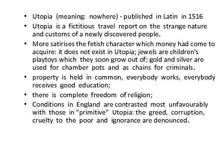  • Utopia (meaning: nowhere) - published in Latin in 1516 • Utopia is