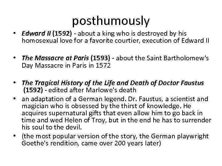 posthumously • Edward II (1592) - about a king who is destroyed by his