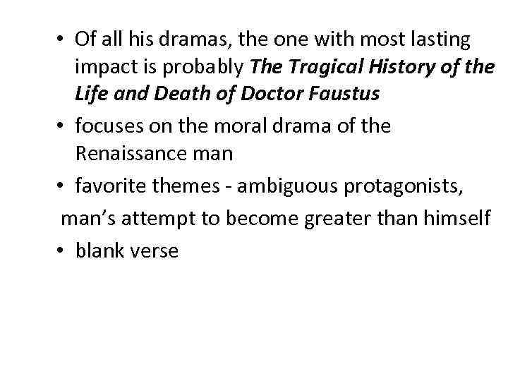  • Of all his dramas, the one with most lasting impact is probably