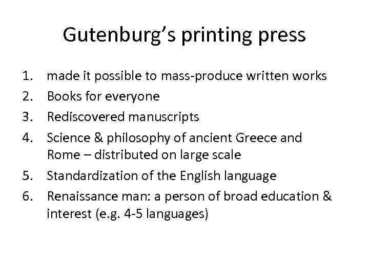 Gutenburg’s printing press 1. 2. 3. 4. made it possible to mass-produce written works