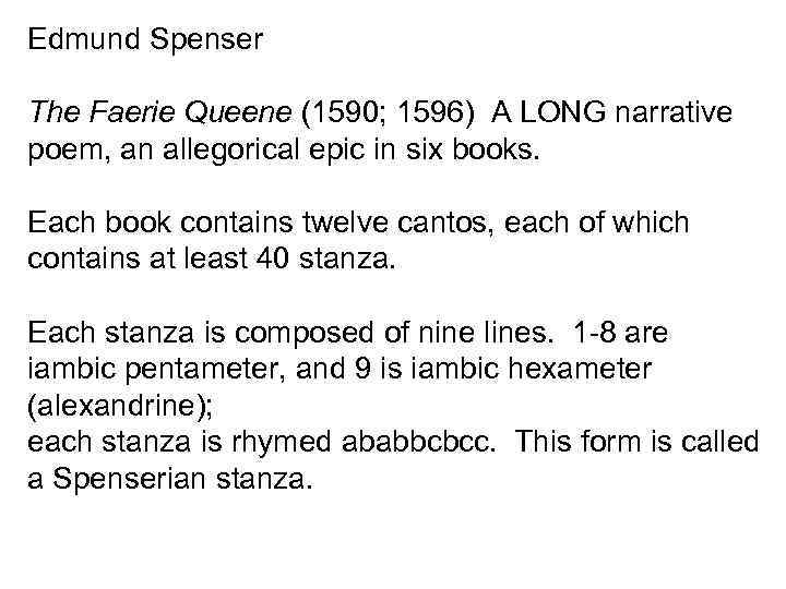 Edmund Spenser The Faerie Queene (1590; 1596) A LONG narrative poem, an allegorical epic