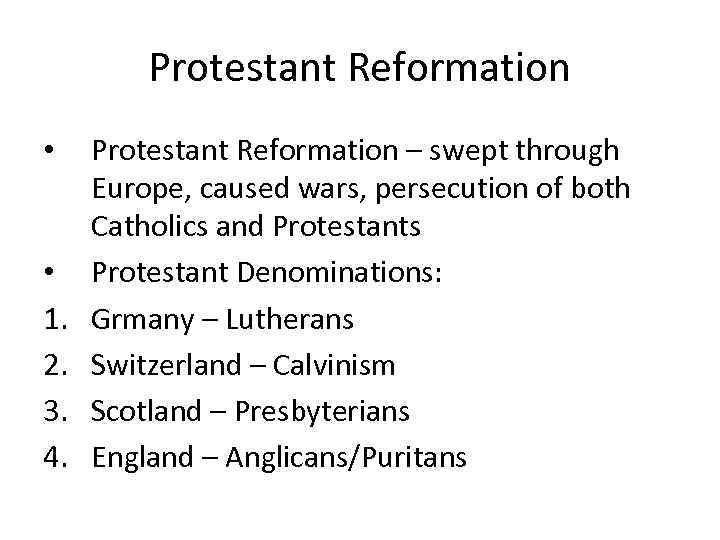 Protestant Reformation • • 1. 2. 3. 4. Protestant Reformation – swept through Europe,