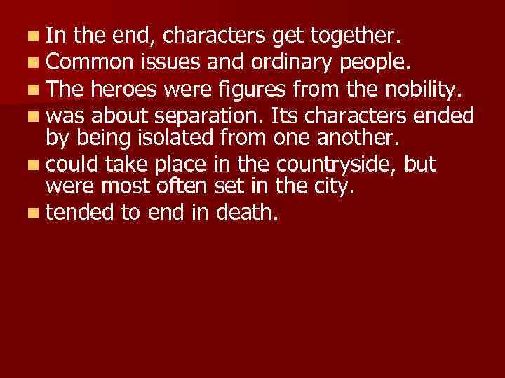 n In the end, characters get together. n Common issues and ordinary people. n