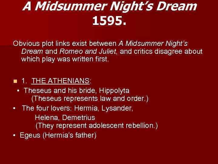 A Midsummer Night’s Dream 1595. Obvious plot links exist between A Midsummer Night’s Dream