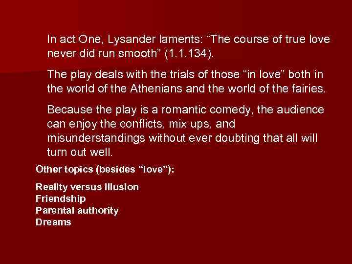 In act One, Lysander laments: “The course of true love never did run smooth”