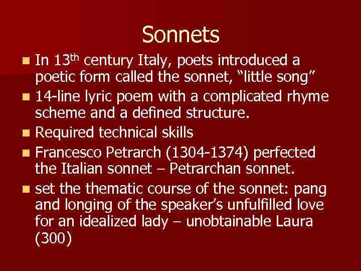 Sonnets In 13 th century Italy, poets introduced a poetic form called the sonnet,