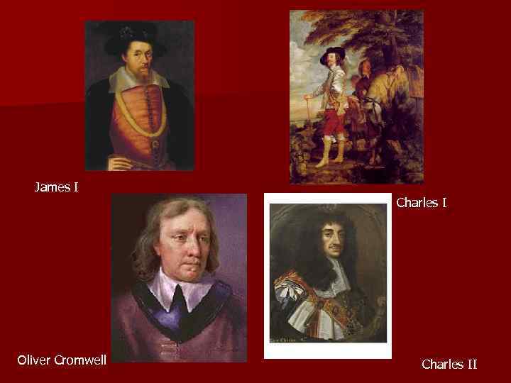 James I Oliver Cromwell Charles II 