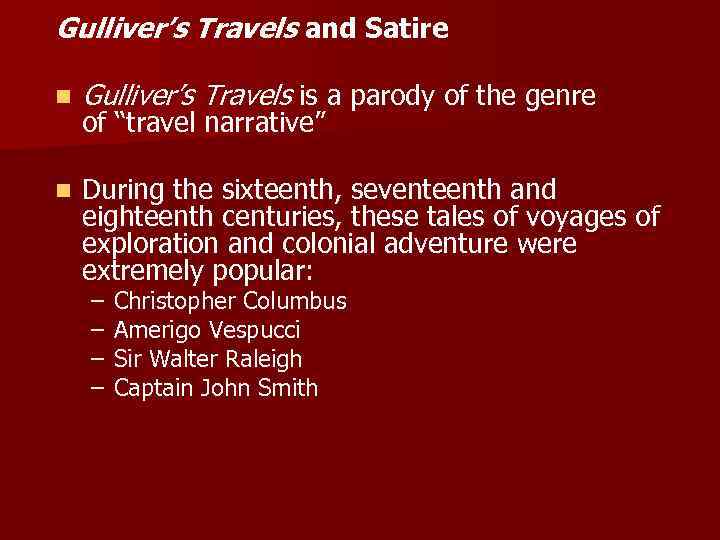 Gulliver’s Travels and Satire n Gulliver’s Travels is a parody of the genre n