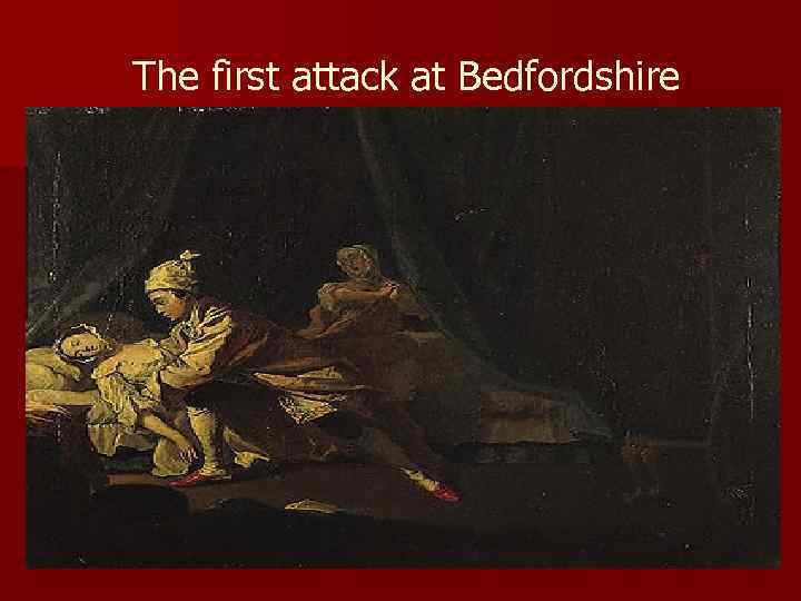 The first attack at Bedfordshire 