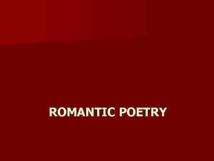 ROMANTIC POETRY 